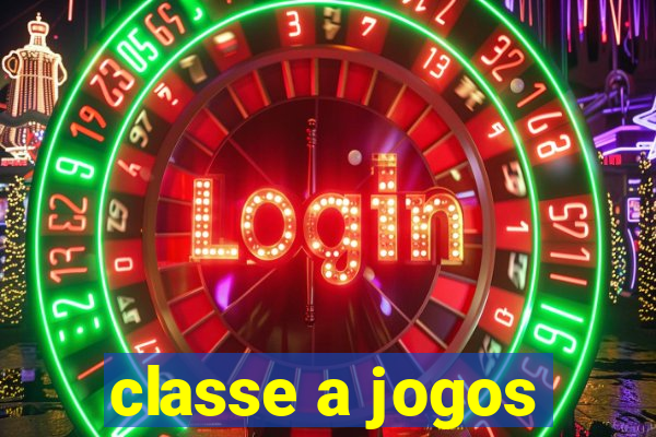 classe a jogos